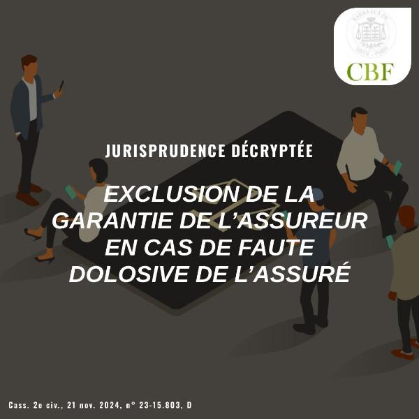 Faute dolosive de l'assuré = exclusion de garantie de l'assurance !